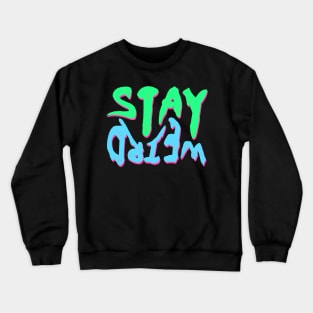 dripping/melting stay weird Crewneck Sweatshirt